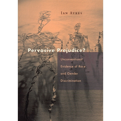 预订 Pervasive Prejudice?: Unconventional Evidence of Race and Gender Discrimination 普遍的偏见？: 9780226033518