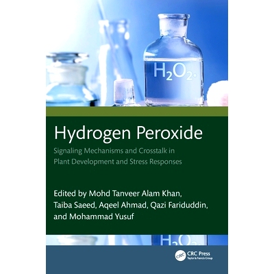 预订 Hydrogen Peroxide: Signaling Mechanisms and CrossTalk in Plant Development and Stress Responses: 9781032610443