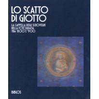 预订 Lo scatto di Giotto : la Cappella degli Scrovegni nella fotografia tra ’800 e ’900: 9788864482200