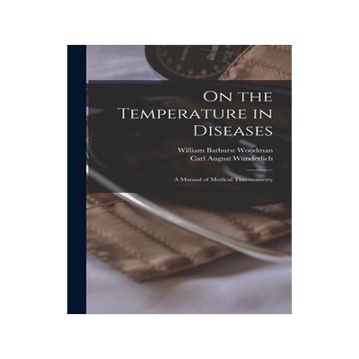 [预订]On the Temperature in Diseases: A Manual of Medical Thermometry 9781016158282
