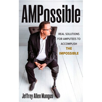 预订 AMPossible: Real-World Solutions for Amputees to Accomplish the Impossible AMPossible：现实世界中截肢者完成不可能的