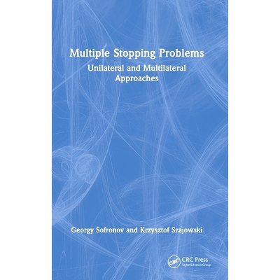 预订 Multiple Stopping Problems: Unilateral and Multilateral Approaches 多重停止问题：单边与多边方法: 9781032525433