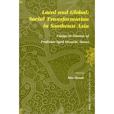 预订 Local and Global: Social Transformation in Southeast Asia: Essays in Honour of Professor Syed Hussein Alatas 本土和