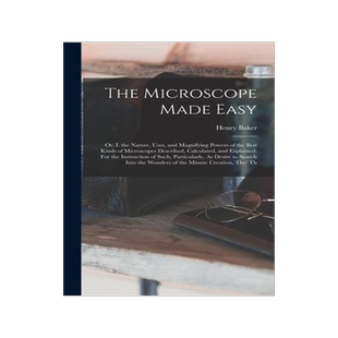 [预订]The Microscope Made Easy: Or, I. the Nature, Uses, and Magnifying Powers of the Best Kinds of Micros 9781017965483