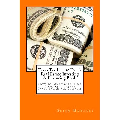 预订 Texas Tax Lien & Deeds Real Estate Investing & Financing Book: How To Start & Finance Your Real Estate Investing Sm