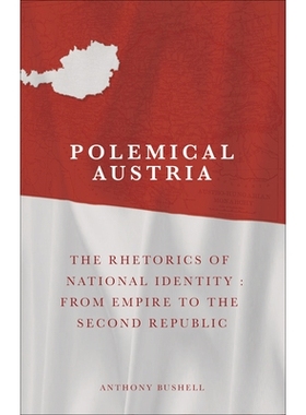 预订 Polemical Austria: The Rhetorics of National Identity - From Empire to the Second Republic 论争不休的奥地利：从帝国