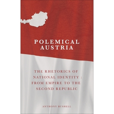预订 Polemical Austria: The Rhetorics of National Identity - From Empire to the Second Republic 论争不休的奥地利：从帝国