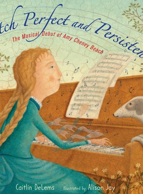 预订 Pitch Perfect and Persistent!: The Musical Debut of Amy Cheney Beach: 9781662680083