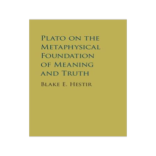 预订 Plato on the Metaphysical Foundation of Meaning and Truth
