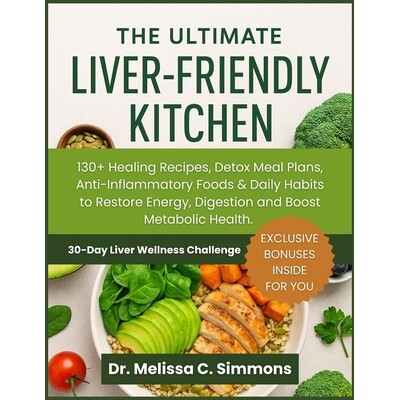 预订 The Ultimate Liver Friendly Kitchen: 130+ Healing Recipes, Detox Meal Plans, Anti-Inflammatory Foods & Daily Habits