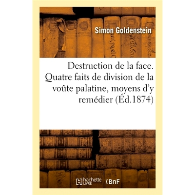 预订 Un fait de destruction d’une partie de la face. Quatre faits de division de la voute palatine 破坏部分面部的行为。