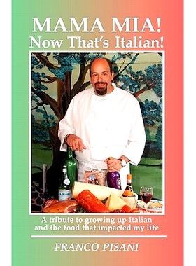 预订 Mama Mia! Now That’s Italian: A tribute to growing up Italian and the food that impacted my life: 9781456524869
