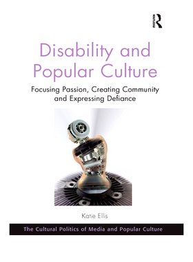 预订 Disability and Popular Culture: Focusing Passion, Creating Community and Expressing Defiance 残疾与大众文化：聚焦激