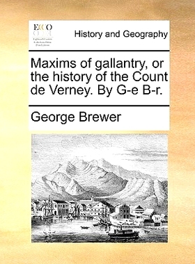 预订 Maxims of Gallantry, or the History of the Count de Verney. by G-E B-R.: 9781170740859