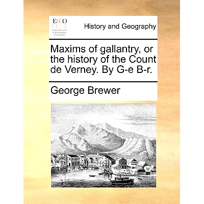 预订 Maxims of Gallantry, or the History of the Count de Verney. by G-E B-R.: 9781170740859