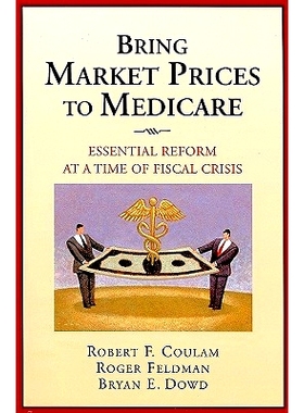 预订 Bring Market Prices to Medicare: Essential Reform at a Time of Fiscal Crisis: 9780844743219
