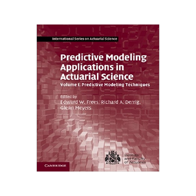 【预售】Predictive Modeling Applications in Actuarial Sci
