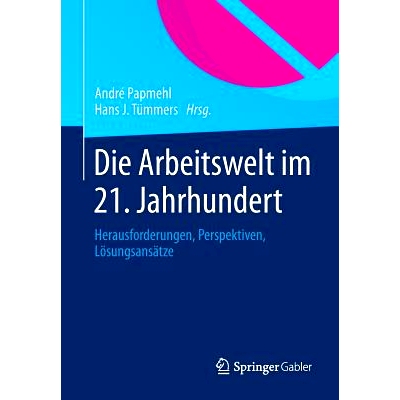 预订 Die Arbeitswelt im 21. Jahrhundert: Herausforderungen, Perspektiven, Lösungsansätze 21世纪的工作的世界: 978365801
