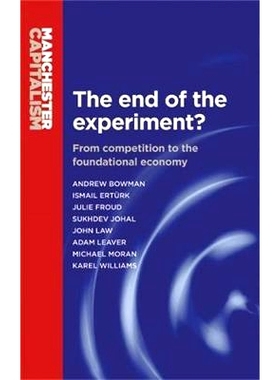 预订 End of the Experiment? PB: From Competition to the Foundational Economy: 9780719096334