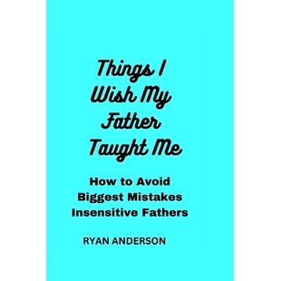 Taught Insensitive Things Father Wish Fathers Mistakes How Make Avoid Biggest 预订 9798391633297