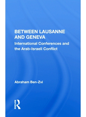 预订 Between Lausanne And Geneva: International Conferences And The Arab-israeli Conflict 在洛桑和日内瓦之间：国际会议与