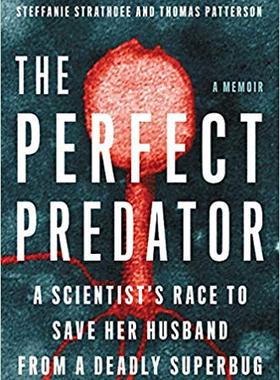 【预售】The Perfect Predator: A Scientist’s Race to Save Her Husband from a Deadly Superbug: A Memoir