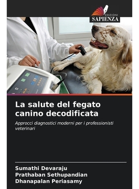 预订 La salute del fegato canino decodificata: Approcci diagnostici moderni per i professionisti veterinari. DE: 9786209