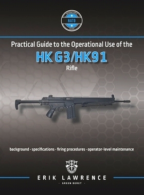 预订 Practical Guide to the Operational Use of the HK G3/HK91 Rifle: 9781961989115
