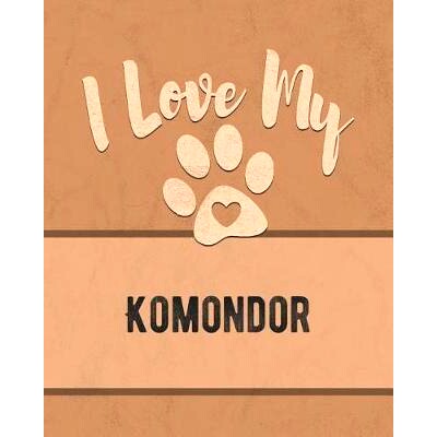 预订 I Love My Komondor: For the Pet You Love, Track Vet, Health, Medical, Vaccinations and More in this Book: 978107463