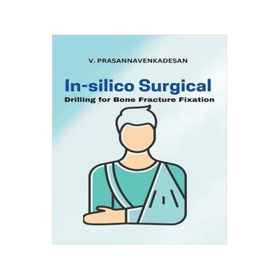 [预订]In-Silico Surgical Drilling for Bone Fracture Fixation 9781617501654