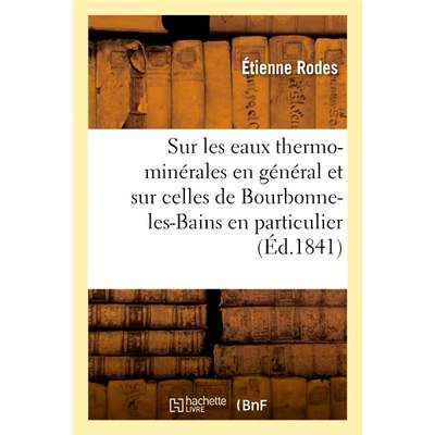 预订 Mémoire sur les eaux thermo-minérales en général et sur celles de Bourbonne-les-Bains en particulier 对热矿泉水