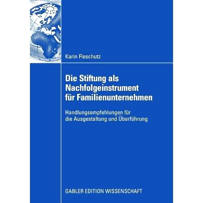 预订 Die Stiftung als Nachfolgeinstrument für Familienunternehmen: Handlungsempfehlungen für die Ausgestaltung und Üb