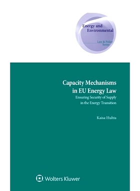 预订 Capacity Mechanisms in EU Energy Law: Ensuring Security of Supply in the Energy Transition 欧盟能源法中的能力机制：