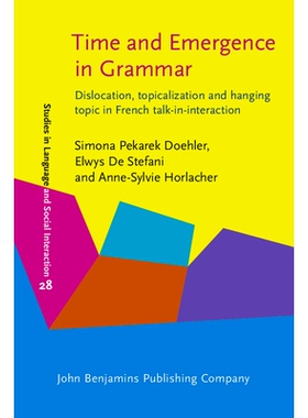 预订 Time and Emergence in Grammar. Dislocation, topicalization and hanging topic in French talk-in-interaction. 语法的