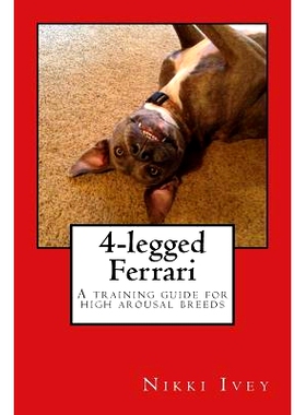 预订 4-legged Ferrari: A training guide for high arousal breeds: 9781506195360