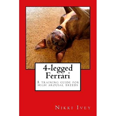 预订 4-legged Ferrari: A training guide for high arousal breeds: 9781506195360