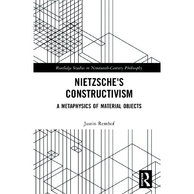 预订 Nietzsche’s Constructivism: A Metaphysics of Material Objects 尼采的建构主义: 9781138221567