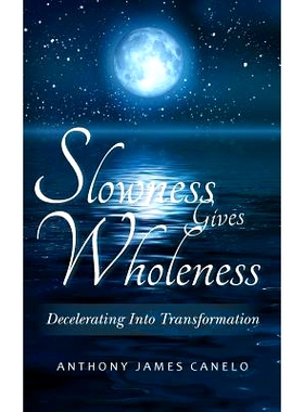 预订 Slowness Gives Wholeness: Decelerating Into Transformation: 9781490302195