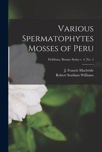 Fieldiana. 预订 Botany Spermatophytes Various 9781014182685 Mosses series Peru;