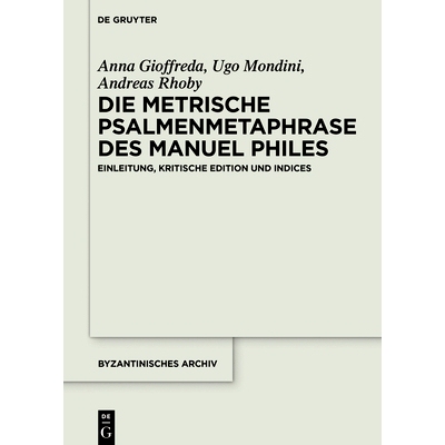 预订 Die metrische Psalmenmetaphrase des Manuel Philes: Einleitung, kritische Edition und Indices 曼努埃尔-菲勒斯的格律