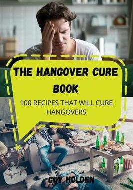 [预订]The Hangover Cure Book: 100 Recipes That Will Cure Hangovers 9781803507750