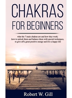 预订 Chakras for Beginners: what the 7 main chakras are and how they work; how to unlock them and balance them with spec