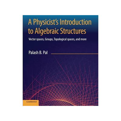 [预订]A Physicist’s Introduction to Algebraic Structures 9781108492201