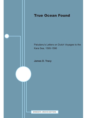 预订 True Ocean Found: Paludanus’s Letters on Dutch Voyages to the Kara Sea, 1595-1596: 9780816660520
