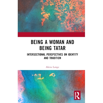 预订 Being a Woman and Being Tatar: Intersectional Perspectives on Identity and Tradition 作为女人与鞑靼人：身份与传统的
