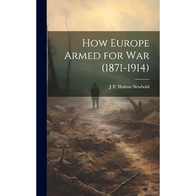 预订 How Europe Armed for war (1871-1914): 9781019580226