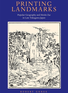 【预订】Printing Landmarks: Popular Geography and Meisho Zue in Late Tokugaw 9780674247871