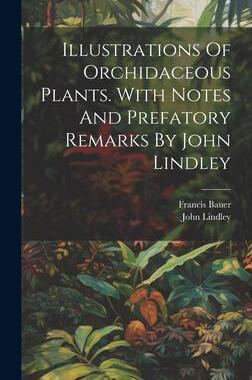 [预订]Illustrations Of Orchidaceous Plants. With Notes And Prefatory Remarks By John Lindley 9781020433498