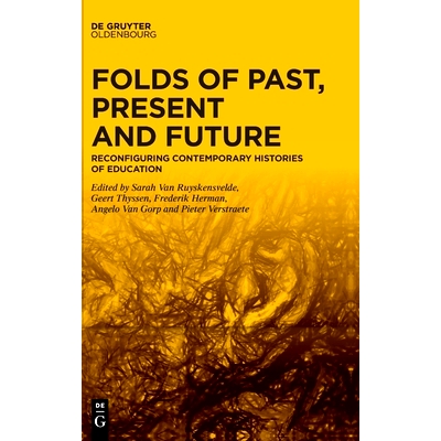 预订 Folds of Past, Present and Future: Reconfiguring Contemporary Histories of Education 过去、现在与未来的折叠：重构当