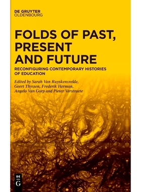 预订 Folds of Past, Present and Future: Reconfiguring Contemporary Histories of Education 过去、现在与未来的折叠：重构当